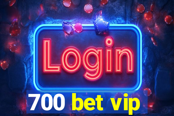 700 bet vip